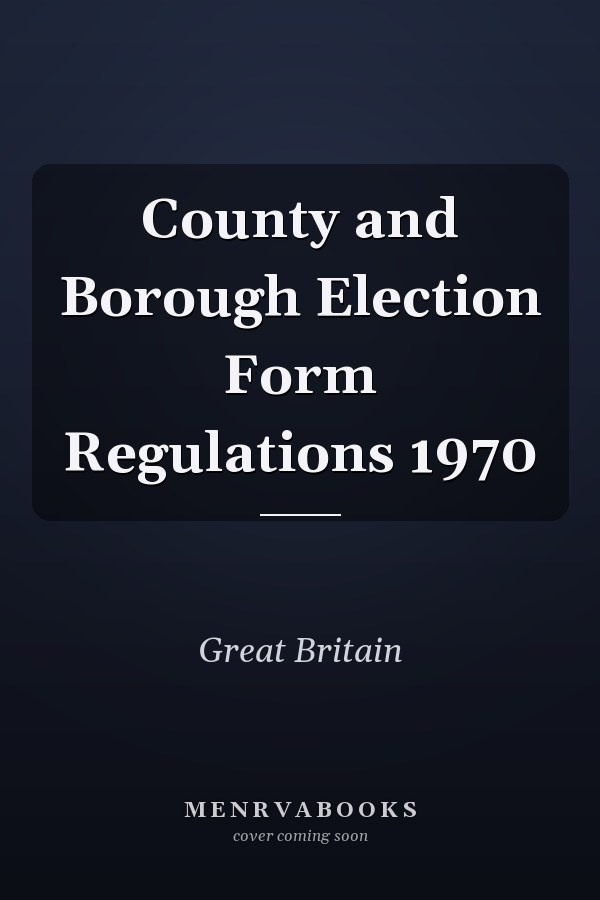 County and Borough Election Form Regulations 1970