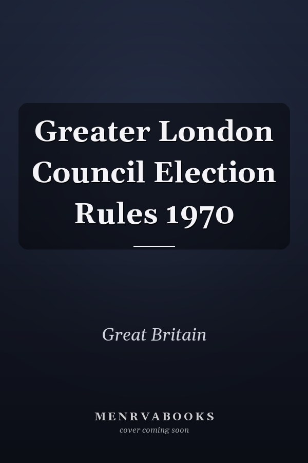 Greater London Council Election Rules 1970