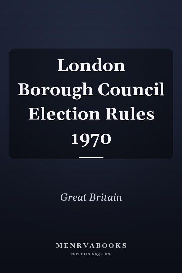 London Borough Council Election Rules 1970
