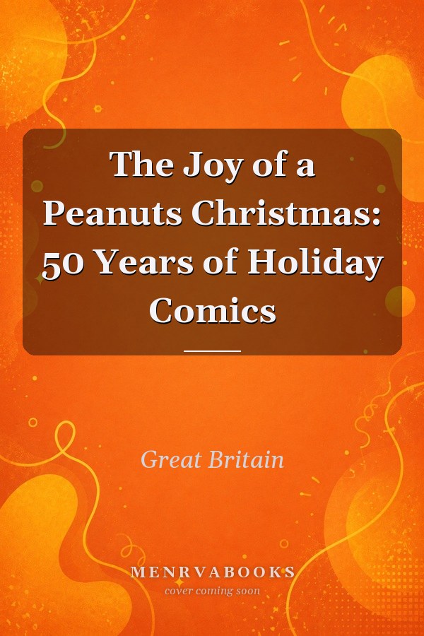 The Joy of a Peanuts Christmas: 50 Years of Holiday Comics