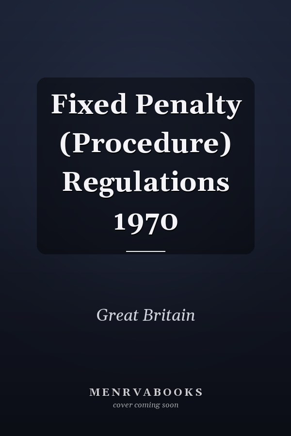 Fixed Penalty (Procedure) Regulations 1970