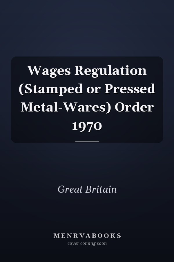 Wages Regulation (Stamped or Pressed Metal-Wares) Order 1970