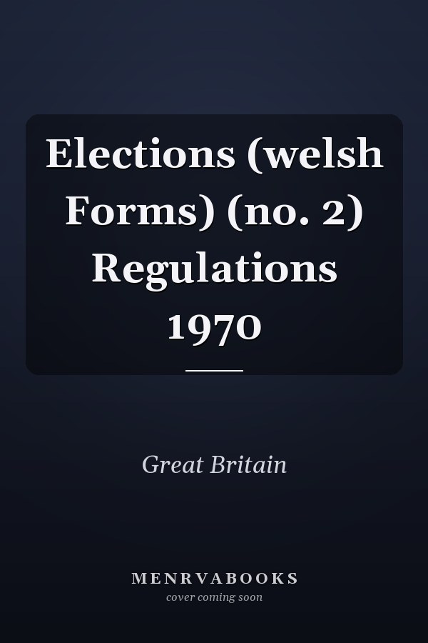 Elections (welsh Forms) (no. 2) Regulations 1970
