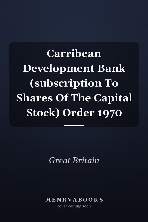 Carribean Development Bank (subscription To Shares Of The Capital Stock) Order 1970