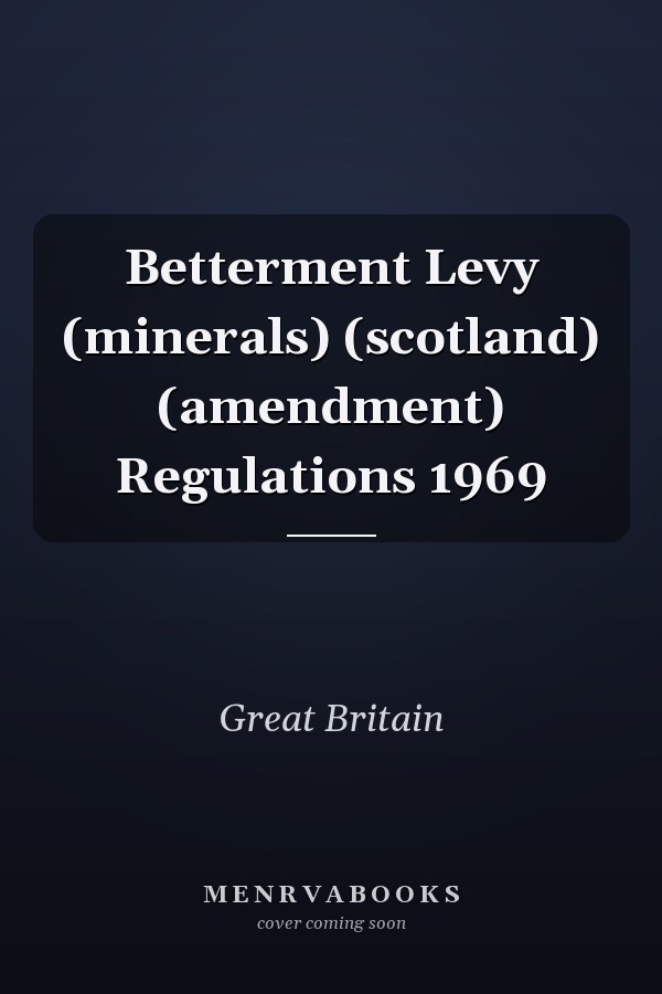 Betterment Levy (minerals) (scotland) (amendment) Regulations 1969