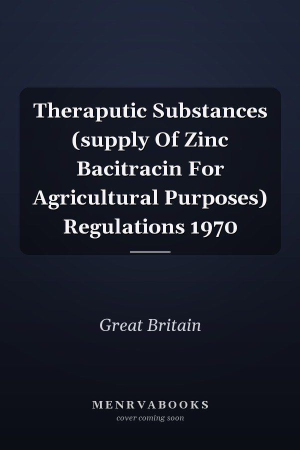 Theraputic Substances (supply Of Zinc Bacitracin For Agricultural Purposes) Regulations 1970