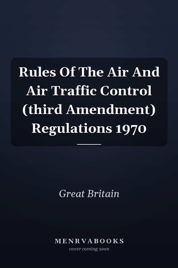 Rules Of The Air And Air Traffic Control (third Amendment) Regulations 1970