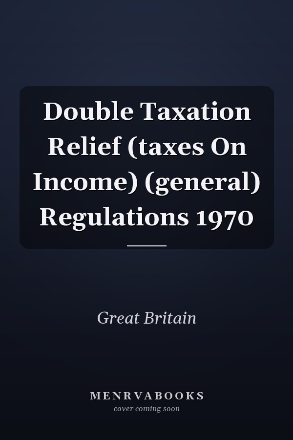 Double Taxation Relief (taxes On Income) (general) Regulations 1970