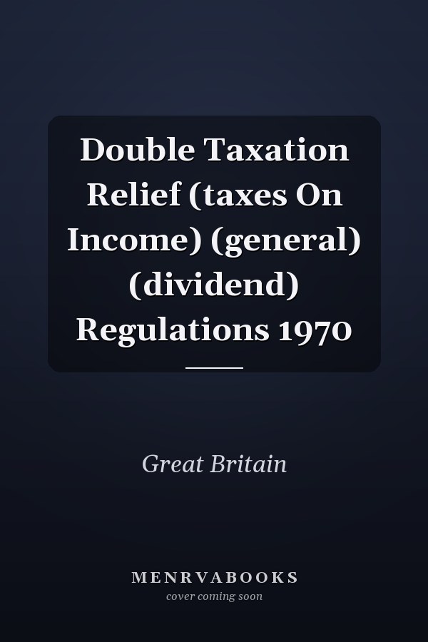 Double Taxation Relief (taxes On Income) (general) (dividend) Regulations 1970