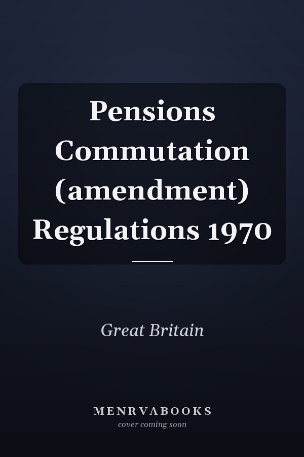 Pensions Commutation (amendment) Regulations 1970