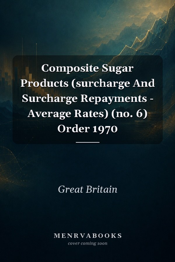 Composite Sugar Products (surcharge And Surcharge Repayments - Average Rates) (no. 6) Order 1970