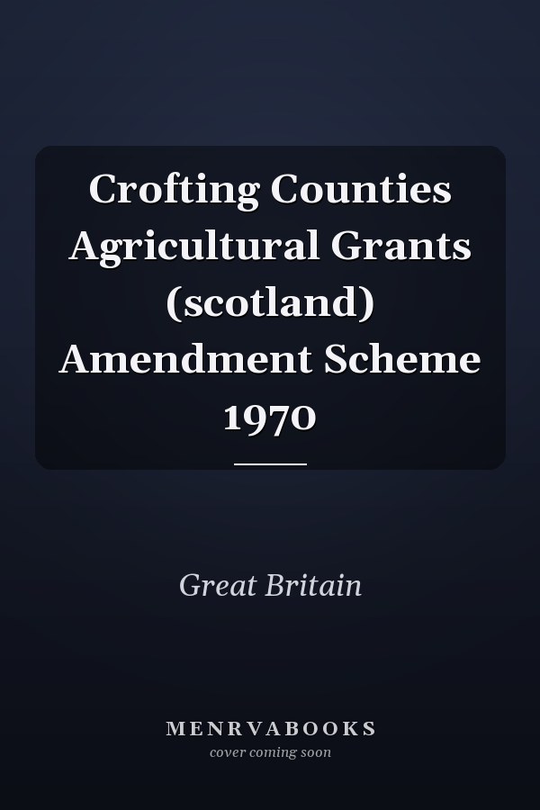 Crofting Counties Agricultural Grants (scotland) Amendment Scheme 1970