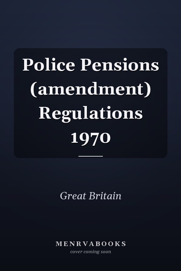 Police Pensions (amendment) Regulations 1970