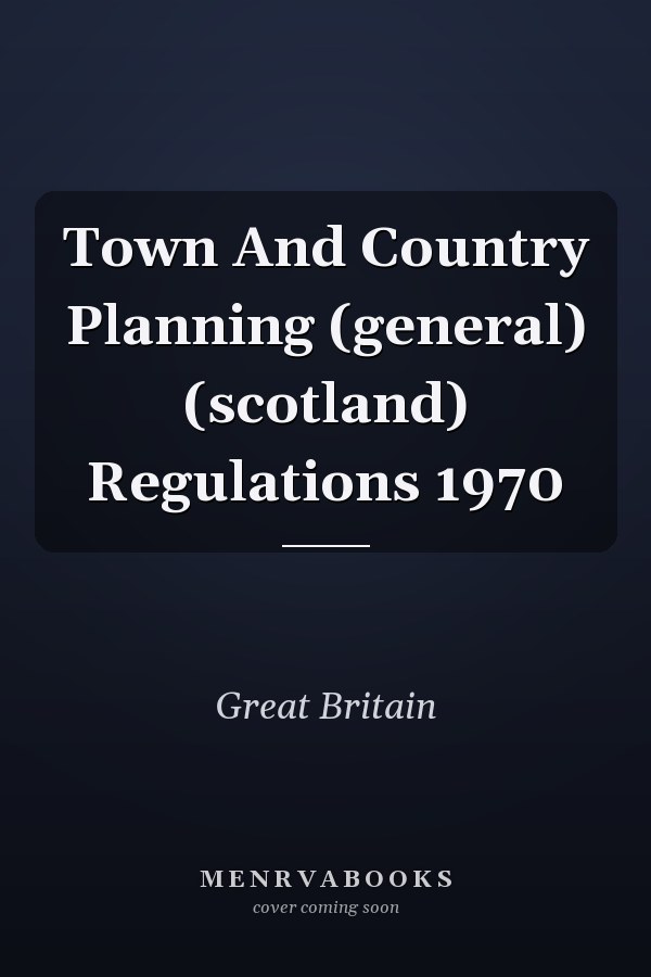 Town And Country Planning (general) (scotland) Regulations 1970