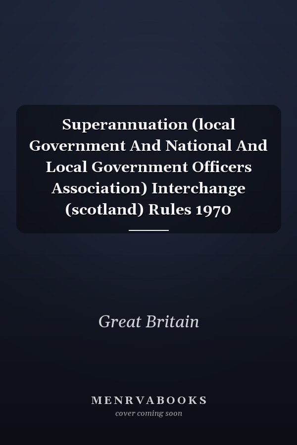 Superannuation (local Government And National And Local Government Officers Association) Interchange (scotland) Rules 1970
