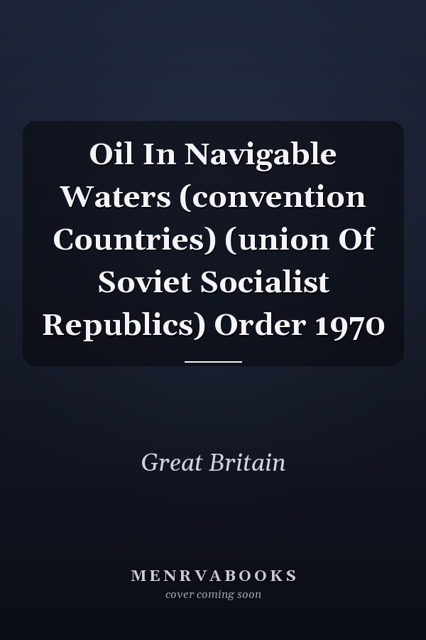Oil In Navigable Waters (convention Countries) (union Of Soviet Socialist Republics) Order 1970