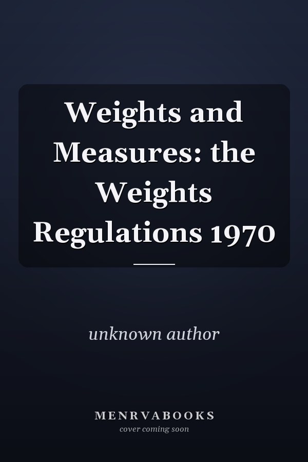 Weights and Measures: the Weights Regulations 1970