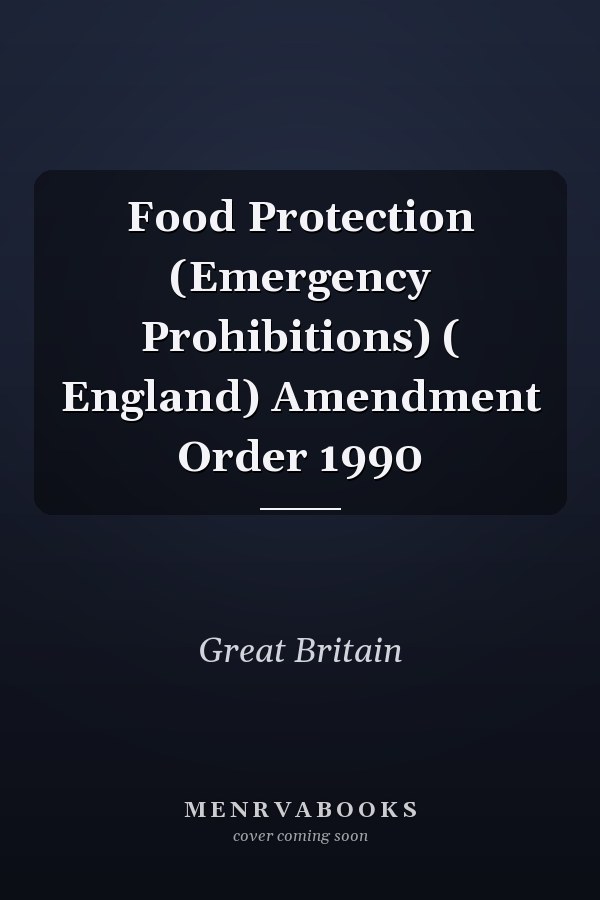 Food Protection (Emergency Prohibitions) ( England) Amendment Order 1990
