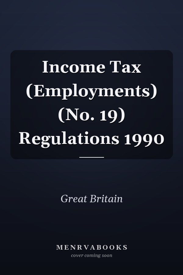 Income Tax (Employments) (No. 19) Regulations 1990