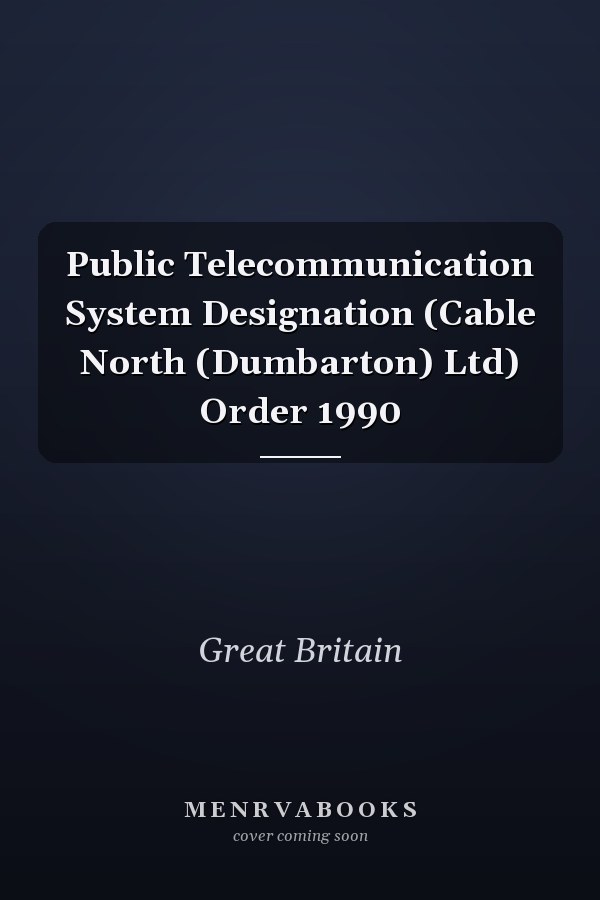 Public Telecommunication System Designation (Cable North (Dumbarton) Ltd) Order 1990