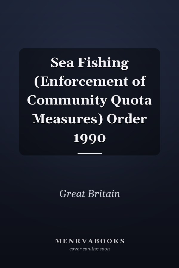 Sea Fishing (Enforcement of Community Quota Measures) Order 1990