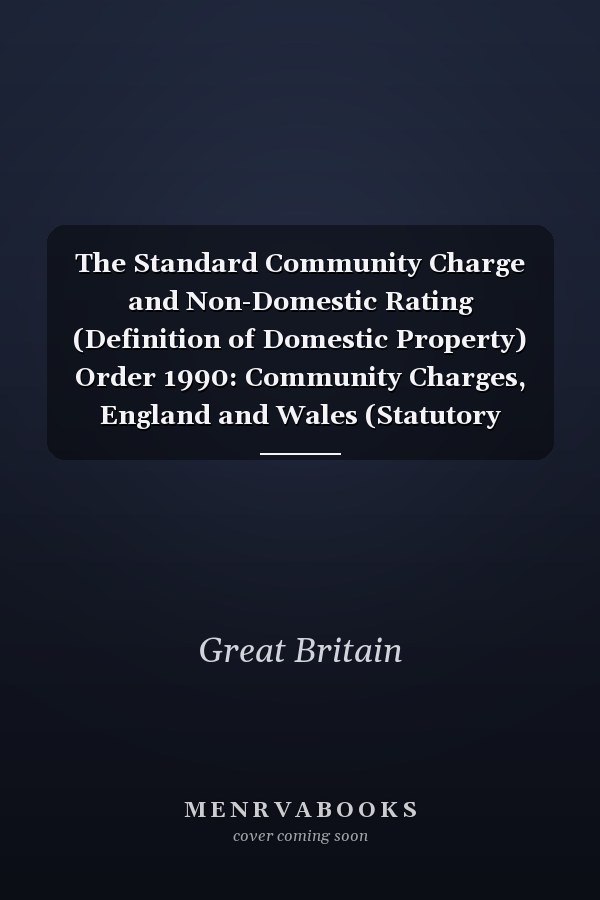 The Standard Community Charge and Non-Domestic Rating (Definition of Domestic Property) Order 1990: Community Charges, England and Wales (Statutory Instruments: 1990: 162)