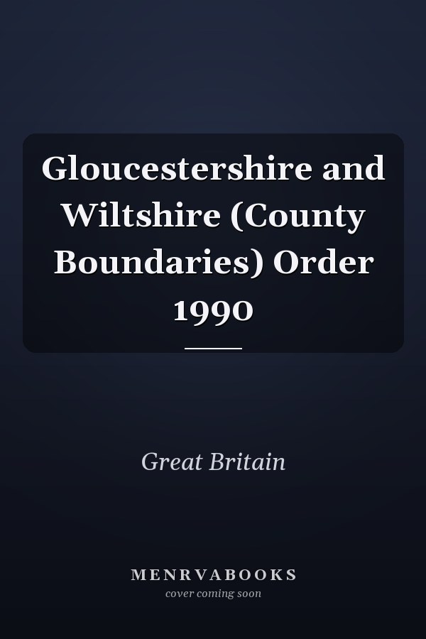 Gloucestershire and Wiltshire (County Boundaries) Order 1990