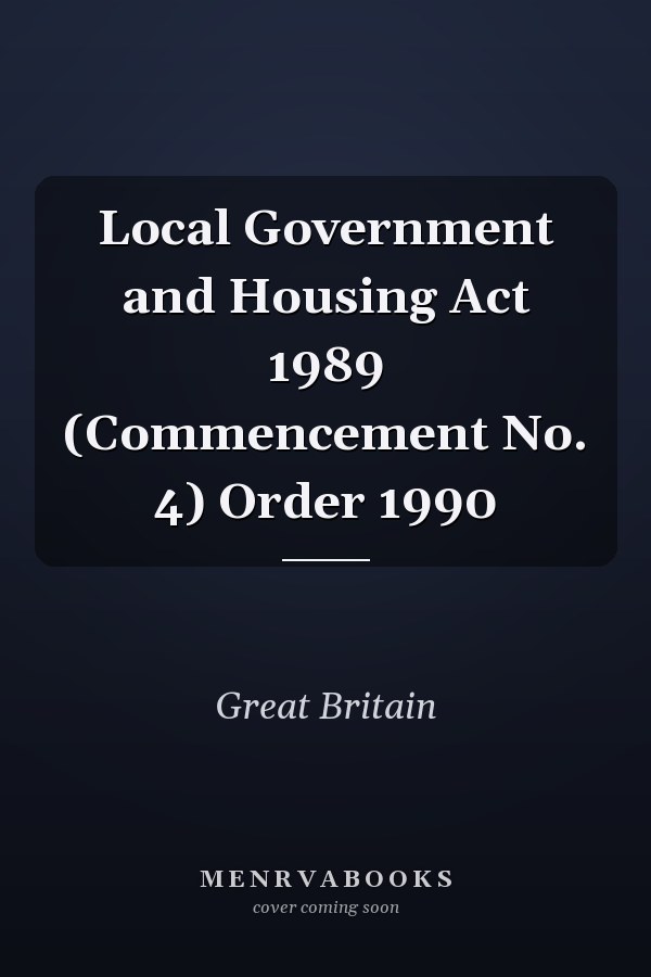 Local Government and Housing Act 1989 (Commencement No. 4) Order 1990