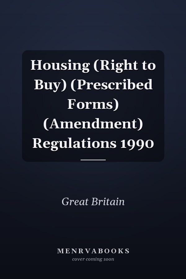Housing (Right to Buy) (Prescribed Forms) (Amendment) Regulations 1990