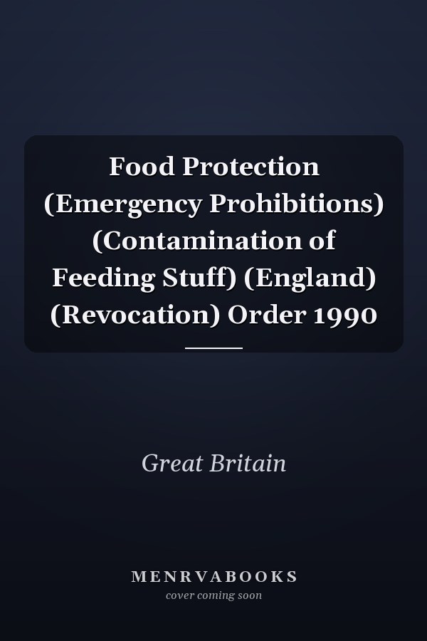 Food Protection (Emergency Prohibitions) (Contamination of Feeding Stuff) (England) (Revocation) Order 1990