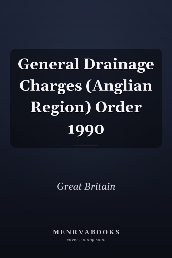 General Drainage Charges (Anglian Region) Order 1990