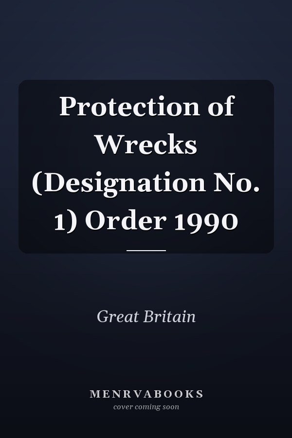 Protection of Wrecks (Designation No. 1) Order 1990
