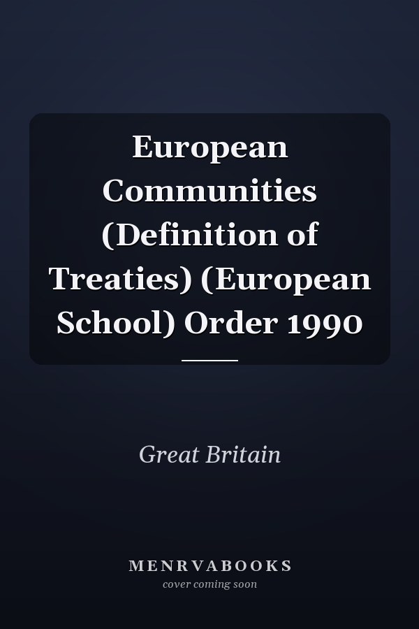 European Communities (Definition of Treaties) (European School) Order 1990