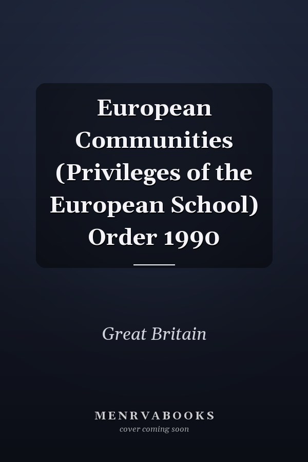 European Communities (Privileges of the European School) Order 1990