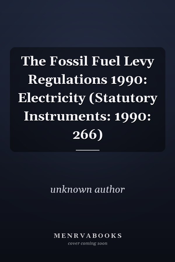 The Fossil Fuel Levy Regulations 1990: Electricity (Statutory Instruments: 1990: 266)