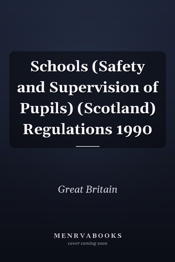 Schools (Safety and Supervision of Pupils) (Scotland) Regulations 1990