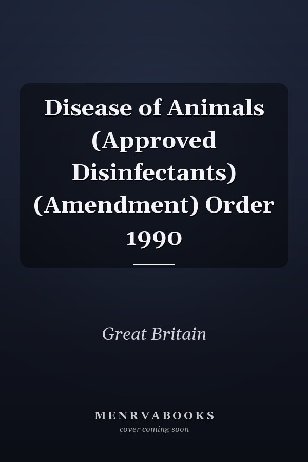 Disease of Animals (Approved Disinfectants) (Amendment) Order 1990