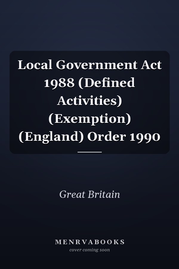 Local Government Act 1988 (Defined Activities) (Exemption) (England) Order 1990