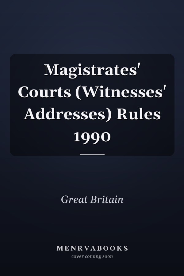 Magistrates' Courts (Witnesses' Addresses) Rules 1990