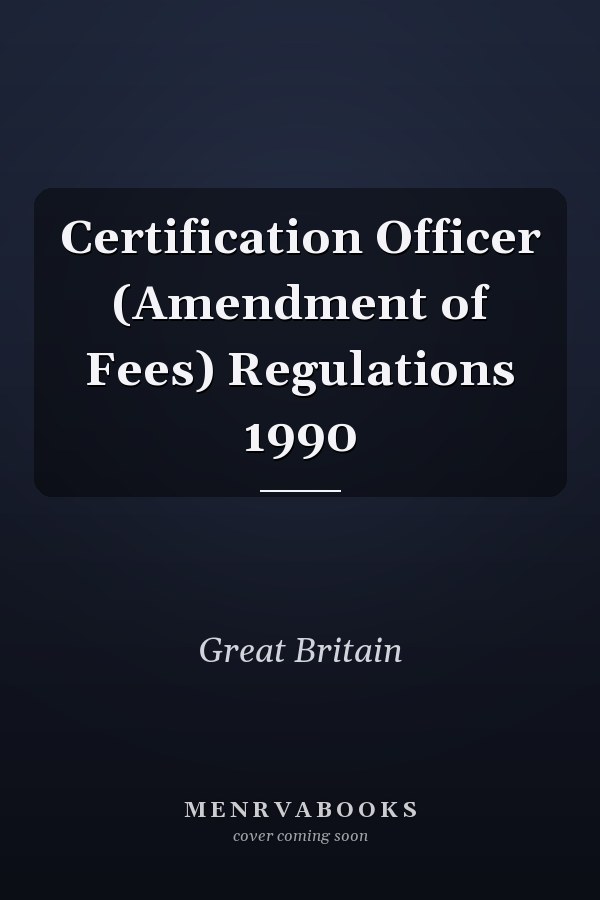 Certification Officer (Amendment of Fees) Regulations 1990