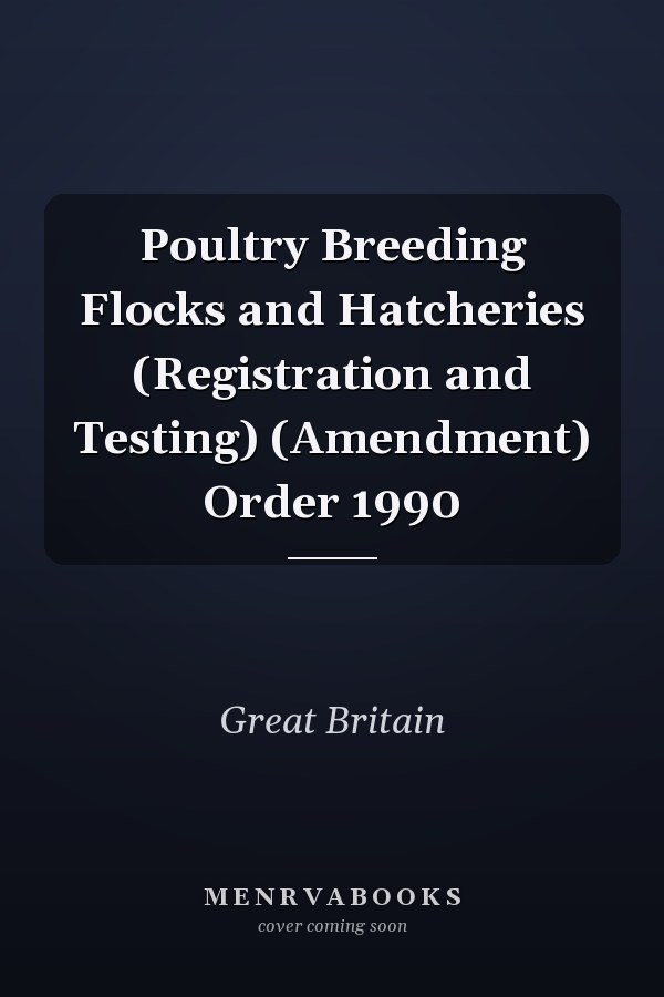 Poultry Breeding Flocks and Hatcheries (Registration and Testing) (Amendment) Order 1990