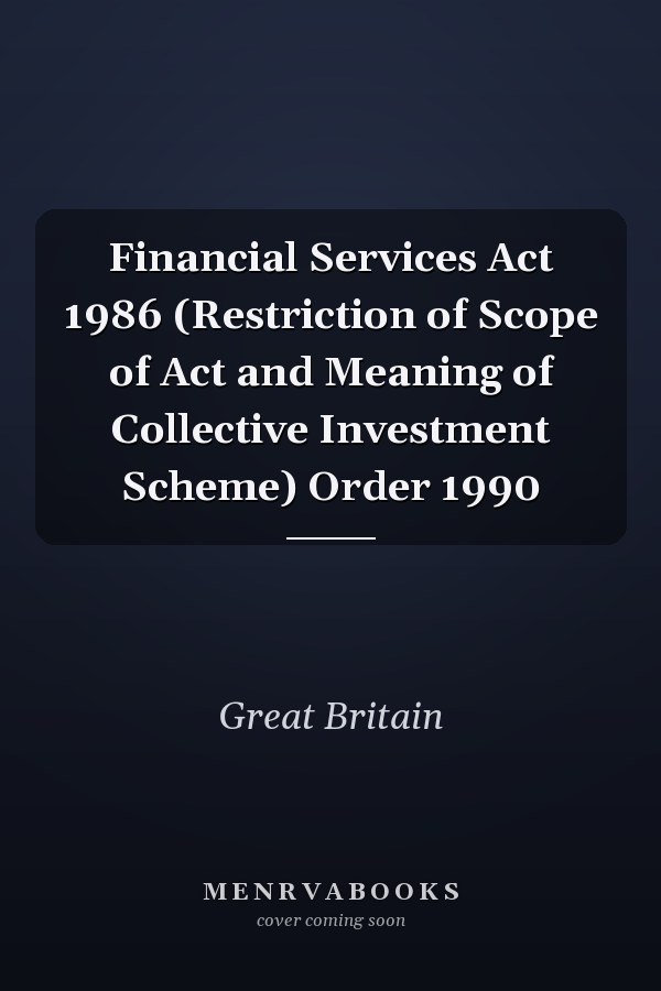 Financial Services Act 1986 (Restriction of Scope of Act and Meaning of Collective Investment Scheme) Order 1990