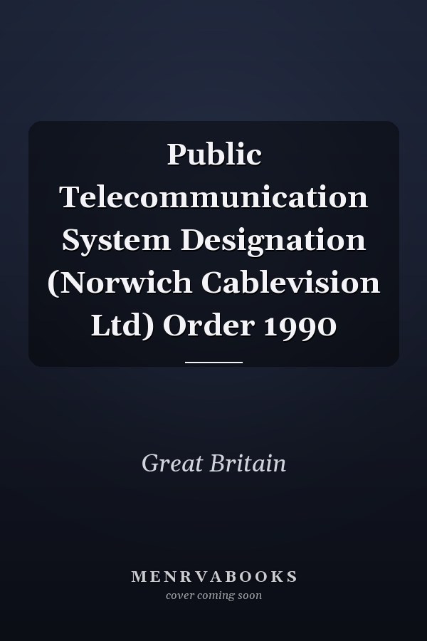 Public Telecommunication System Designation (Norwich Cablevision Ltd) Order 1990