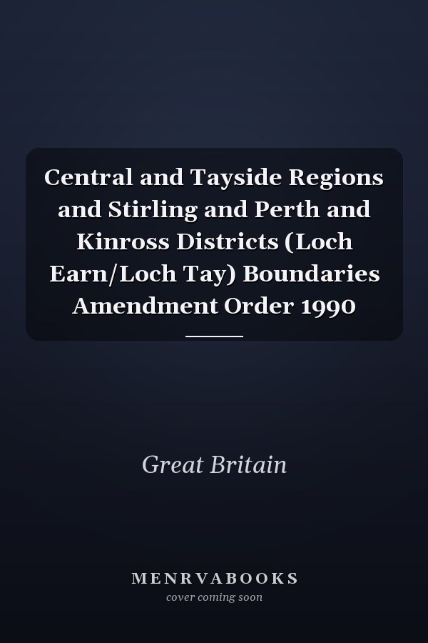 Central and Tayside Regions and Stirling and Perth and Kinross Districts (Loch Earn/Loch Tay) Boundaries Amendment Order 1990