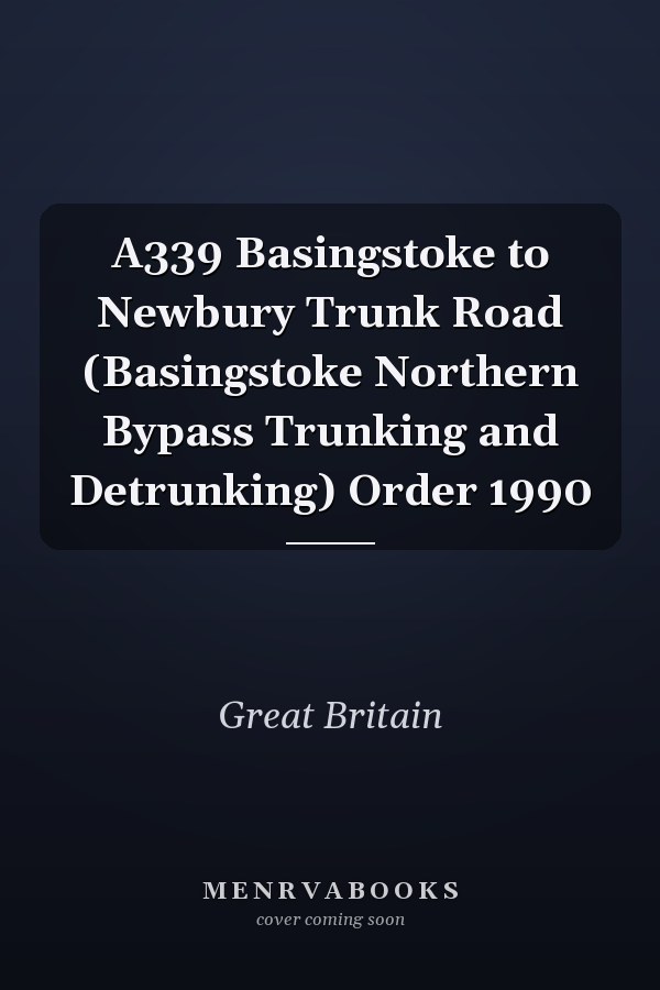 A339 Basingstoke to Newbury Trunk Road (Basingstoke Northern Bypass Trunking and Detrunking) Order 1990