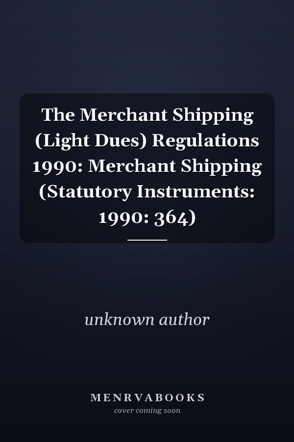 The Merchant Shipping (Light Dues) Regulations 1990: Merchant Shipping (Statutory Instruments: 1990: 364)