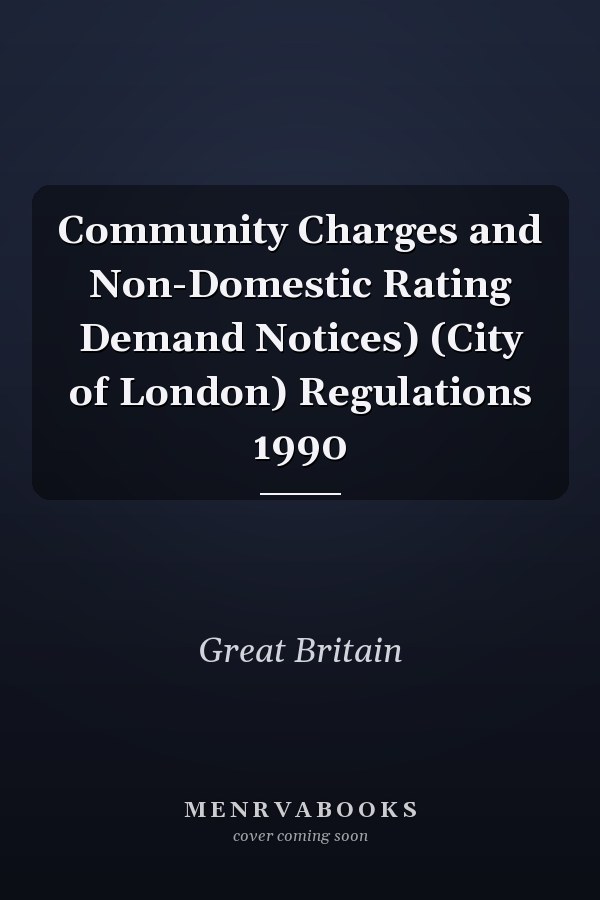 Community Charges and Non-Domestic Rating Demand Notices) (City of London) Regulations 1990