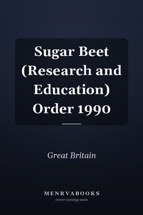 Sugar Beet (Research and Education) Order 1990