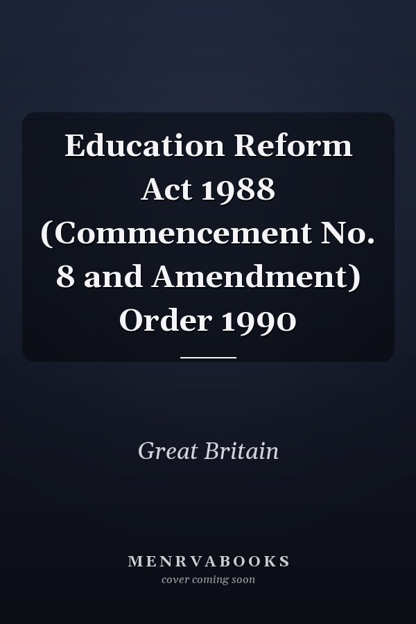 Education Reform Act 1988 (Commencement No. 8 and Amendment) Order 1990