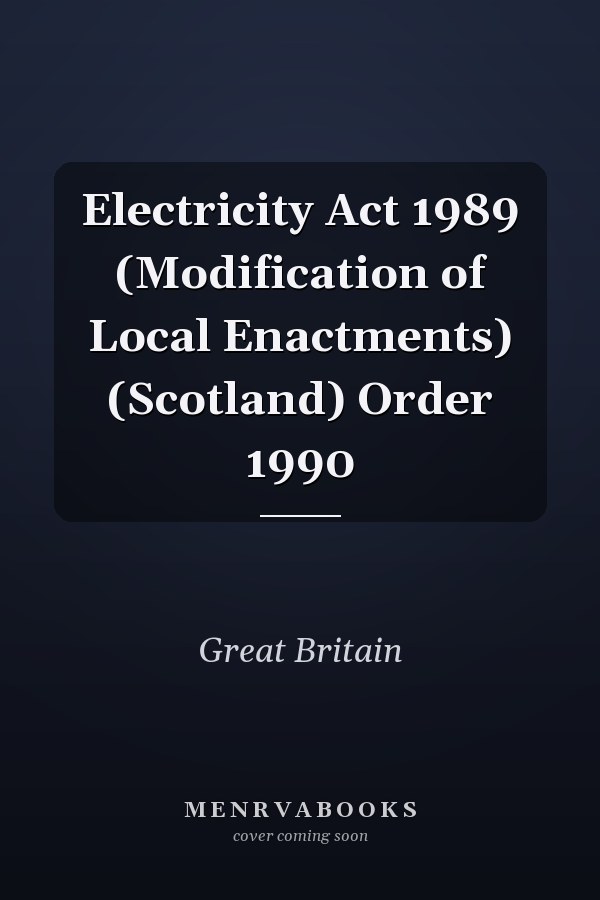 Electricity Act 1989 (Modification of Local Enactments) (Scotland) Order 1990